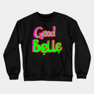 good belle Crewneck Sweatshirt